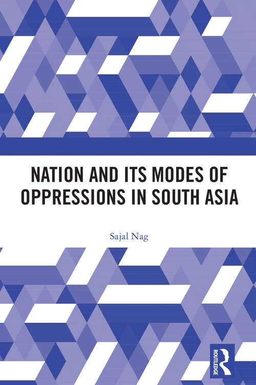 Book cover of Nation and Its Modes of Oppressions in South Asia