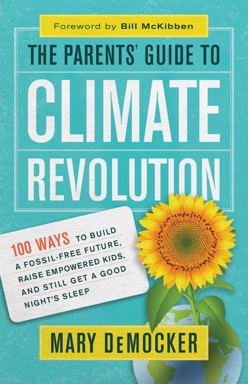 Book cover of The Parents’ Guide to Climate Revolution: 100 Ways to Build a Fossil-Free Future, Raise Empowered Kids, and Still Get a Good Night’s Sleep