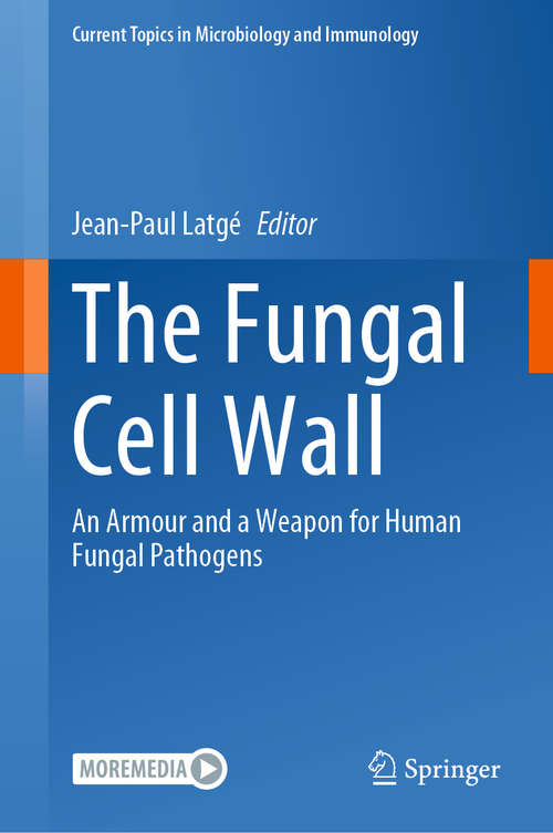 Book cover of The Fungal Cell Wall: An Armour and a Weapon for Human Fungal Pathogens (1st ed. 2020) (Current Topics in Microbiology and Immunology #425)