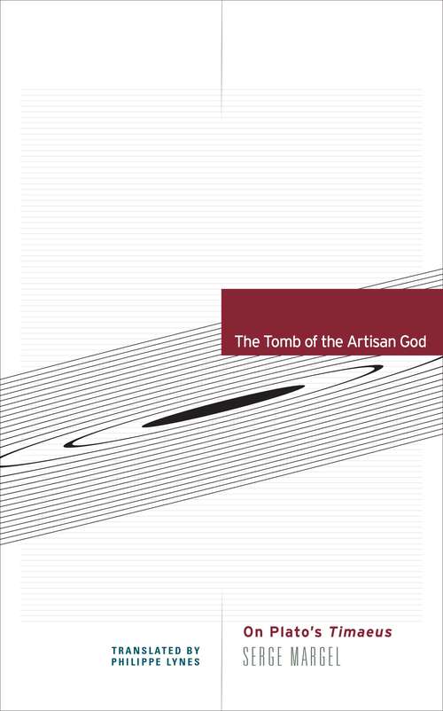 Book cover of The Tomb of the Artisan God: On Plato's Timaeus (Univocal)