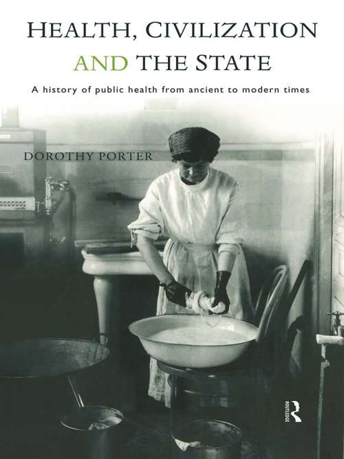 Book cover of Health, Civilization and the State: A History of Public Health from Ancient to Modern Times