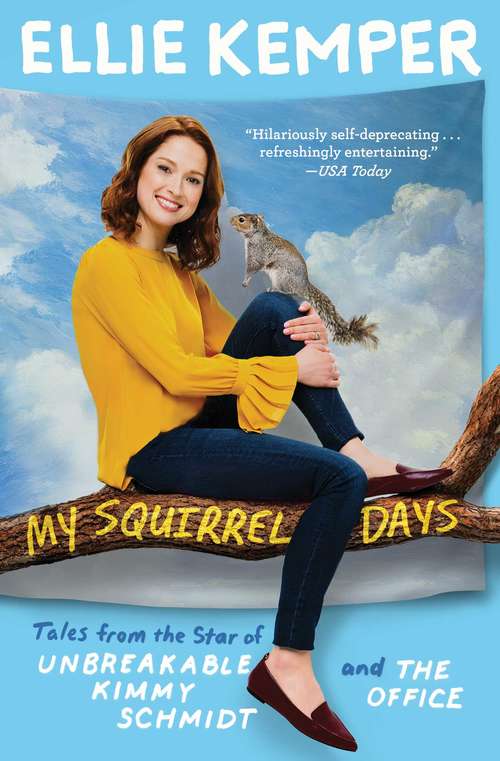 Book cover of My Squirrel Days: Tales From The Star Of Unbreakable Kimmy Schmidt And The Office