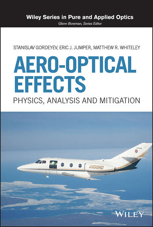 Book cover of Aero-Optical Effects: Physics, Analysis and Mitigation (Wiley Series in Pure and Applied Optics)