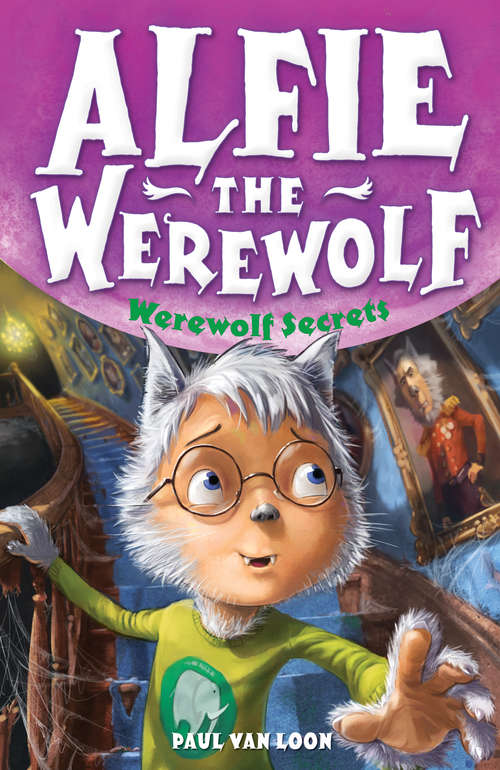 Book cover of Alfie the Werewolf: Werewolf Secrets