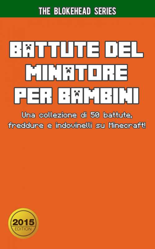 Book cover of Battute del Minatore per Bambini Una collezione di 50 battute, freddure e indovinelli su Minecraft!