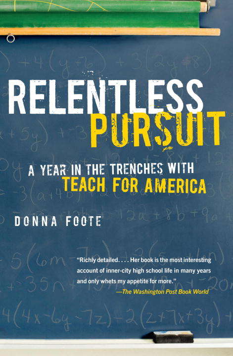 Book cover of Relentless Pursuit: A Year in the Trenches with Teach for America