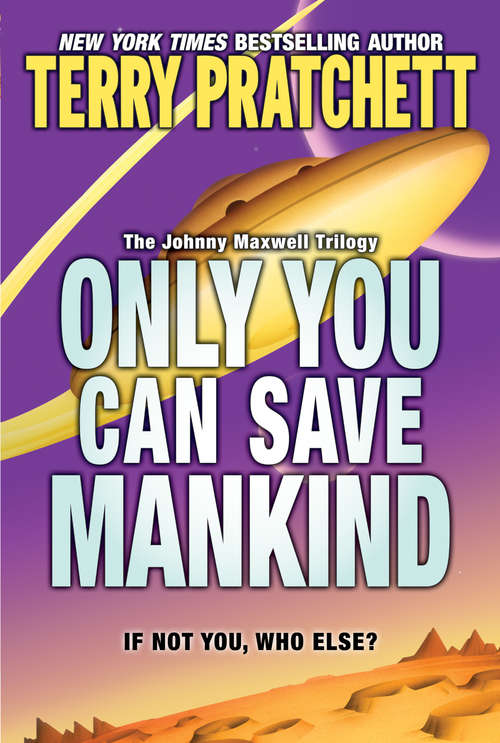 Book cover of Only You Can Save Mankind (Johnny Maxwell Trilogy #1)