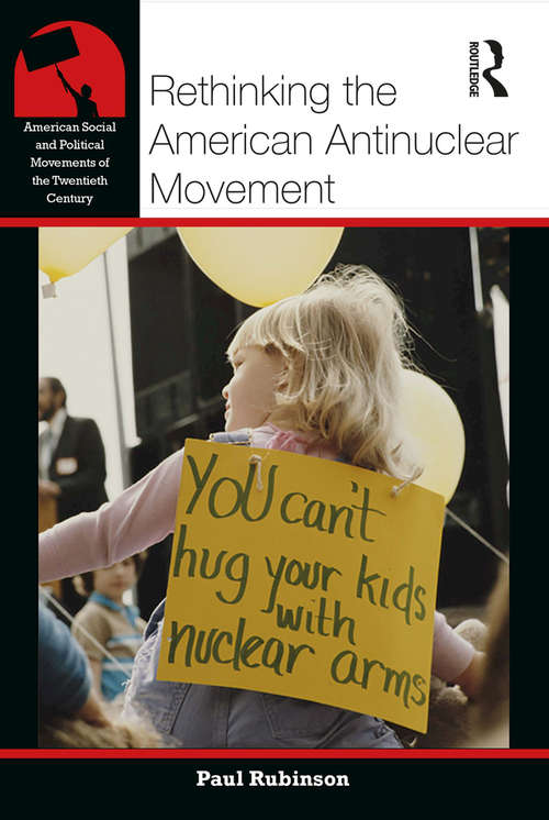 Book cover of Rethinking the American Antinuclear Movement (American Social and Political Movements of the 20th Century)