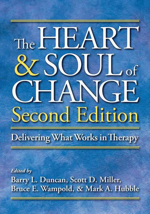 Book cover of The Heart and Soul of Change: Delivering What Works in Therapy (Second Edition)