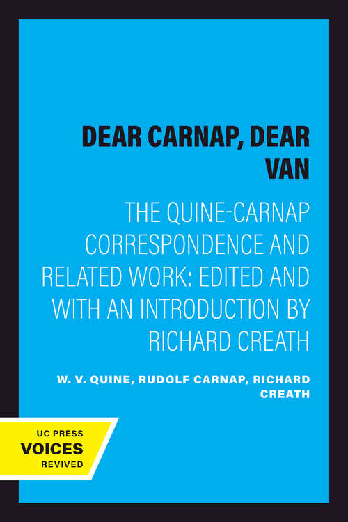 Book cover of Dear Carnap, Dear Van: The Quine-Carnap Correspondence and Related Work: Edited and with an introduction by Richard Creath