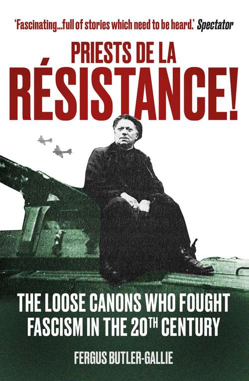 Book cover of Priests de la Résistance!: The loose canons who fought Fascism in the twentieth century