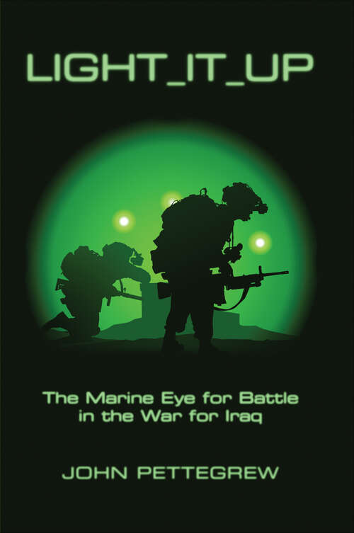 Book cover of Light It Up: The Marine Eye for Battle in the War for Iraq