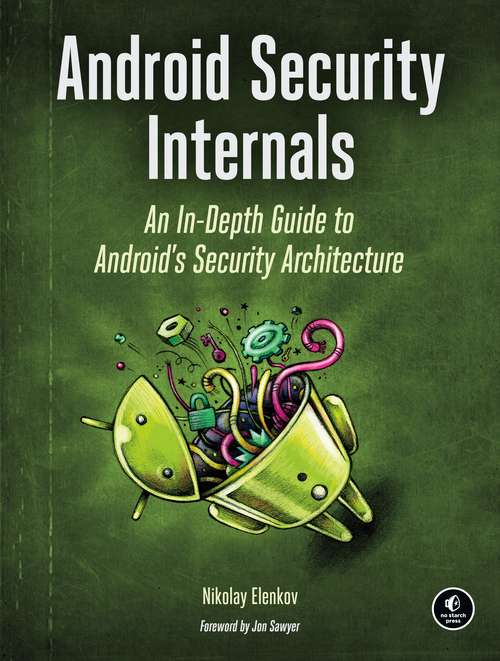 Book cover of Android Security Internals: An In-Depth Guide to Android's Security Architecture
