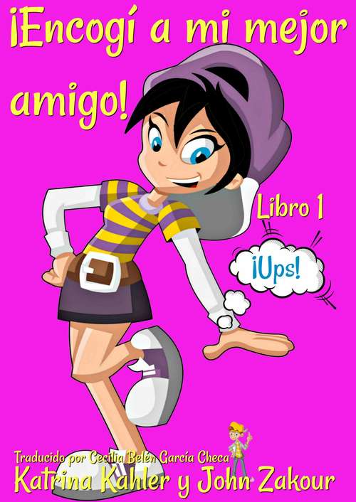 Book cover of ¡Encogí a mi mejor amigo! - Libro 1 - ¡Ups!: libros para niñas de 9 a 12 años (Encogí a mi mejor amigo #1)