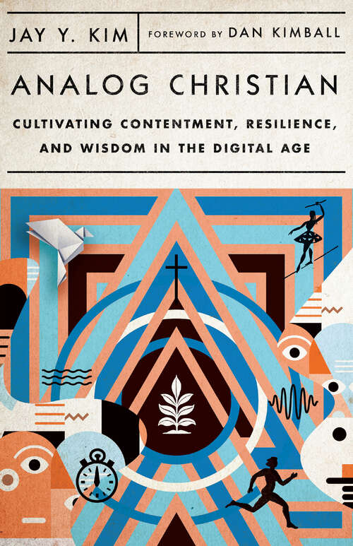 Book cover of Analog Christian: Cultivating Contentment, Resilience, and Wisdom in the Digital Age