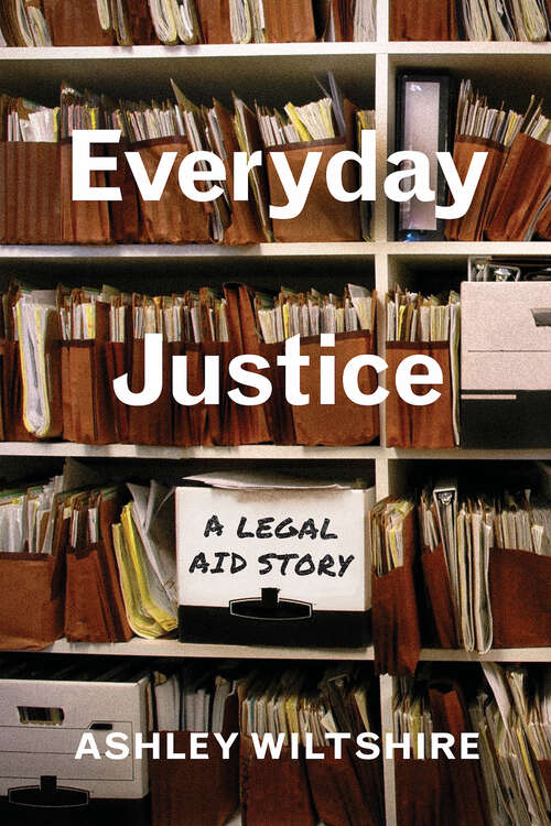 Book cover of Everyday Justice: A Legal Aid Story
