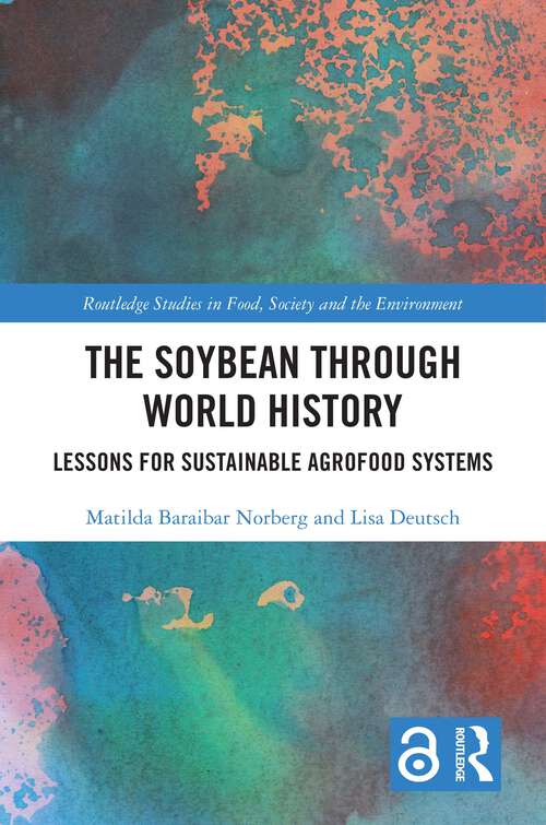 Book cover of The Soybean Through World History: Lessons for Sustainable Agrofood Systems (Routledge Studies in Food, Society and the Environment)