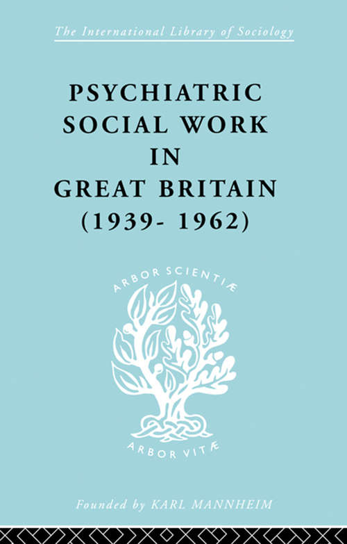 Book cover of Psych Soc Work Gt Brit Ils 264: 1939-1962 (International Library of Sociology #3)