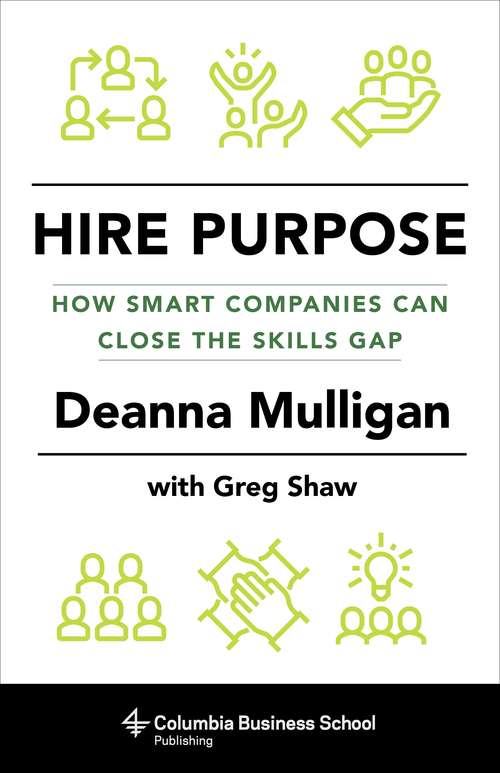 Book cover of Hire Purpose: How Smart Companies Can Close the Skills Gap
