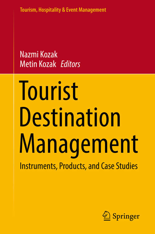 Book cover of Tourist Destination Management: Instruments, Products, and Case Studies (1st ed. 2019) (Tourism, Hospitality & Event Management)