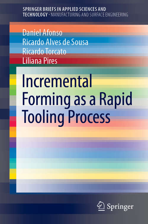 Book cover of Incremental Forming as a Rapid Tooling Process (1st ed. 2019) (SpringerBriefs in Applied Sciences and Technology)