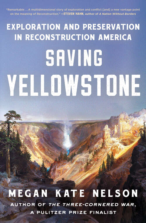 Book cover of Saving Yellowstone: Exploration and Preservation in Reconstruction America