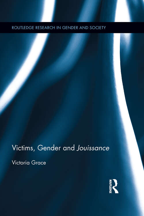 Book cover of Victims, Gender and Jouissance: Victims, Gender And Jouissance (Routledge Research in Gender and Society)