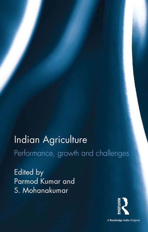 Book cover of Indian Agriculture: Performance, growth and challenges. Essays in honour of Ramesh Kumar Sharma