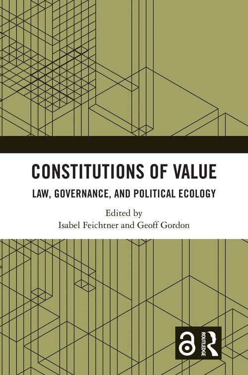 Book cover of Constitutions of Value: Law, Governance, and Political Ecology