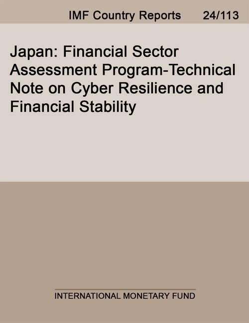 Book cover of Japan: Financial Sector Assessment Program-technical Note On Cyber Resilience And Financial Stability (Imf Staff Country Reports)