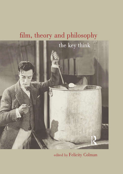 Book cover of Film, Theory and Philosophy: The Key Thinkers