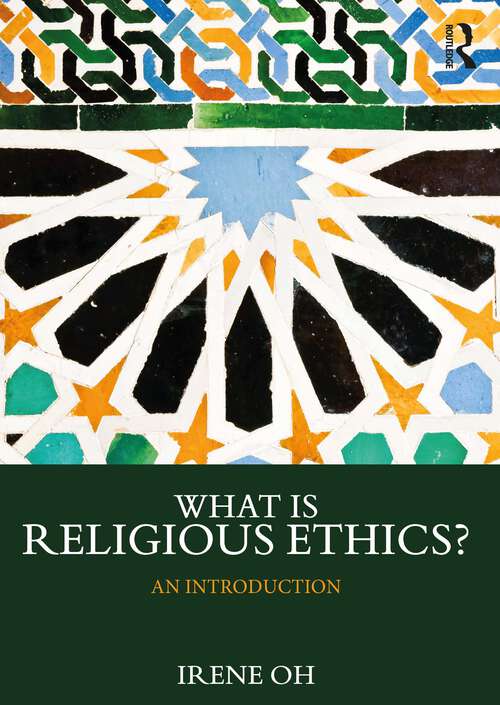 Book cover of What is Religious Ethics?: An Introduction (What is this thing called Religion?)