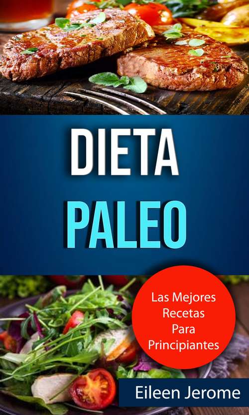Book cover of Dieta Paleo: Las Mejores Recetas Para Principiantes