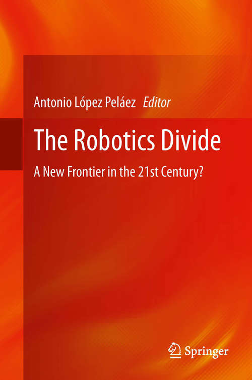 Book cover of The Robotics Divide: A New Frontier in the 21st Century?