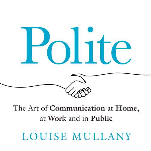 Book cover of Polite: The Art of Communication at Home, at Work and in Public