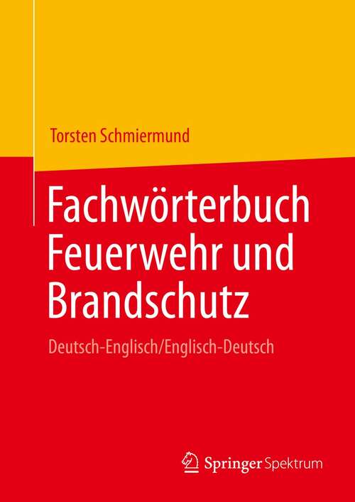 Book cover of Fachwörterbuch Feuerwehr und Brandschutz: Deutsch-Englisch/Englisch-Deutsch (1. Aufl. 2021)