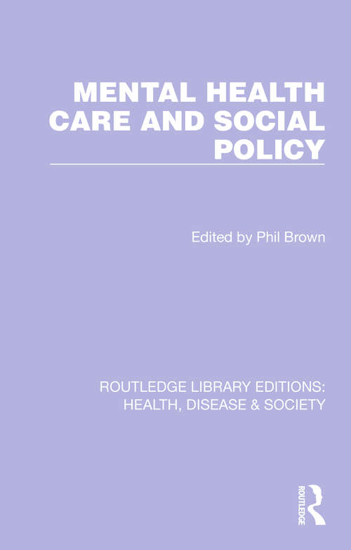 Book cover of Mental Health Care and Social Policy (Routledge Library Editions: Health, Disease and Society #6)