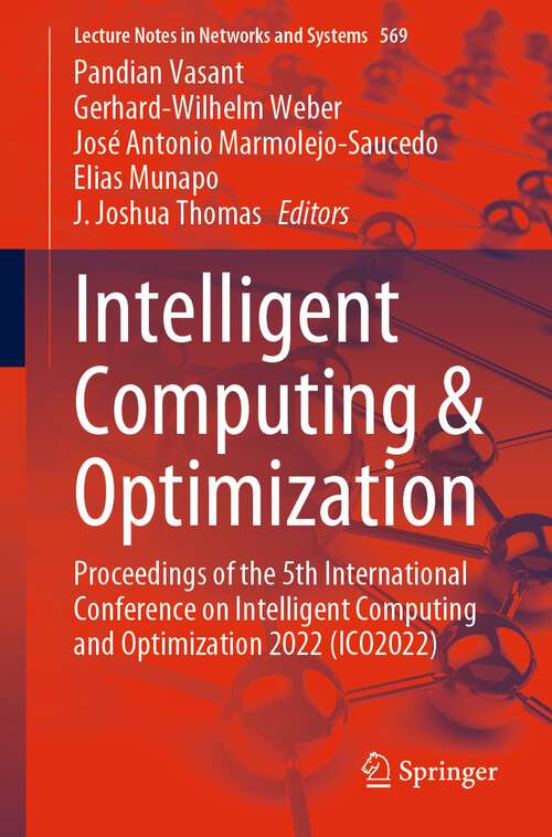 Book cover of Intelligent Computing & Optimization: Proceedings of the 5th International Conference on Intelligent Computing and Optimization 2022 (ICO2022) (1st ed. 2023) (Lecture Notes in Networks and Systems #569)
