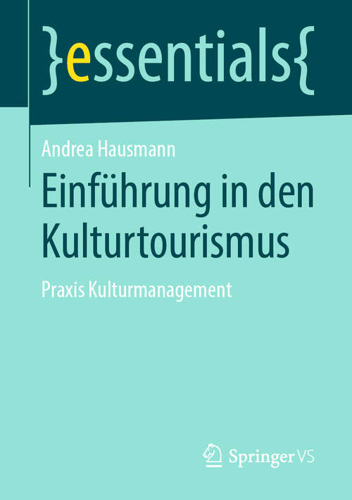 Book cover of Einführung in den Kulturtourismus: Praxis Kulturmanagement (1. Aufl. 2019) (essentials)