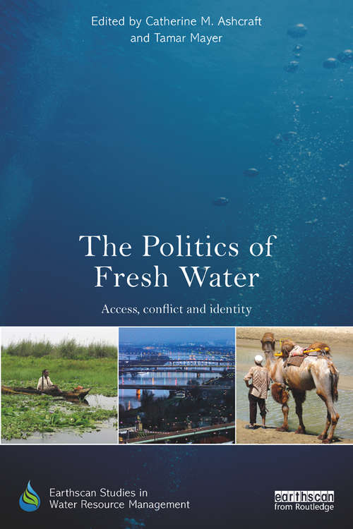 Book cover of The Politics of Fresh Water: Access, conflict and identity (Earthscan Studies in Water Resource Management)