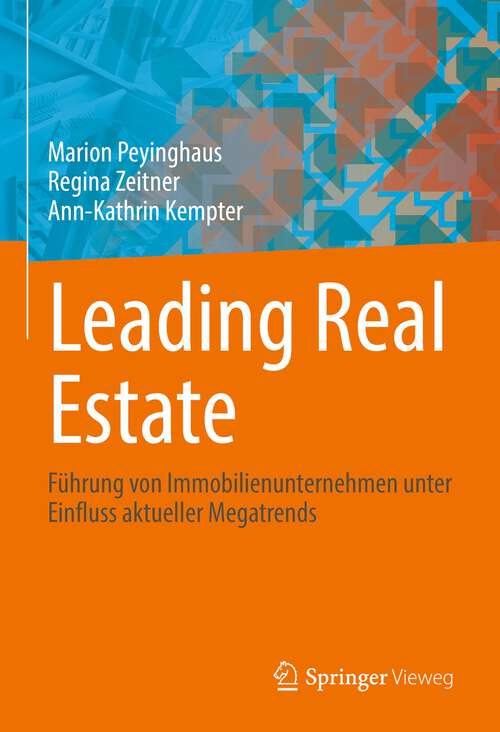 Book cover of Leading Real Estate: Führung von Immobilienunternehmen unter Einfluss aktueller Megatrends (1. Aufl. 2022)