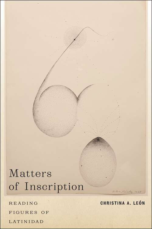 Book cover of Matters of Inscription: Reading Figures of Latinidad