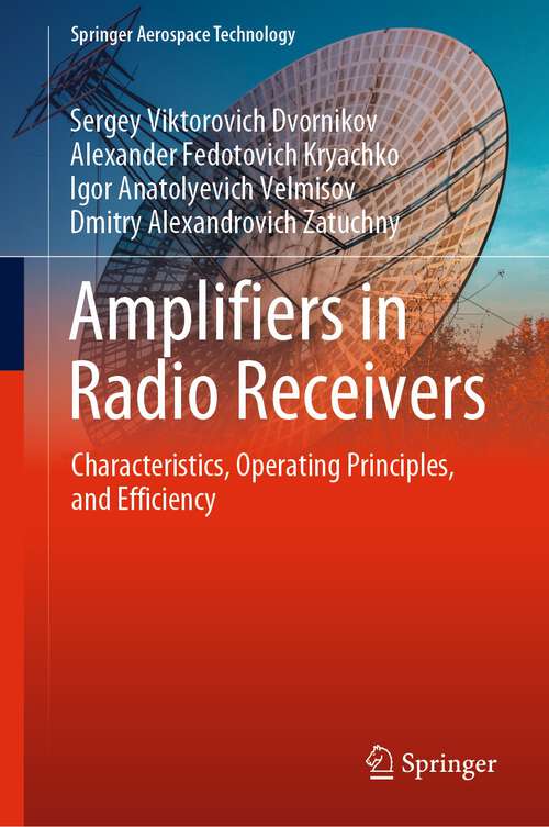 Book cover of Amplifiers in Radio Receivers: Characteristics, Operating Principles, and Efficiency (1st ed. 2022) (Springer Aerospace Technology)