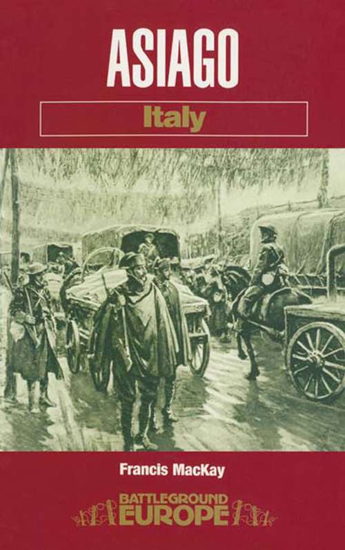 Book cover of Asiago: Italy (Battleground Europe)