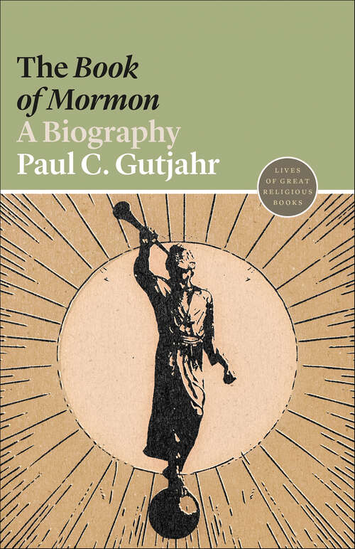 Book cover of The Book of Mormon: A Biography (Lives of Great Religious #10)