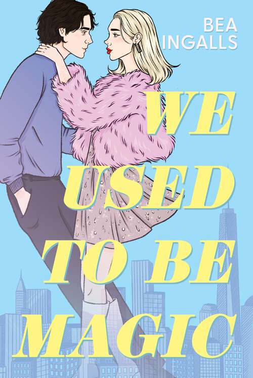 Book cover of We Used To Be Magic: A dazzling dreamy romance debut set in NYC