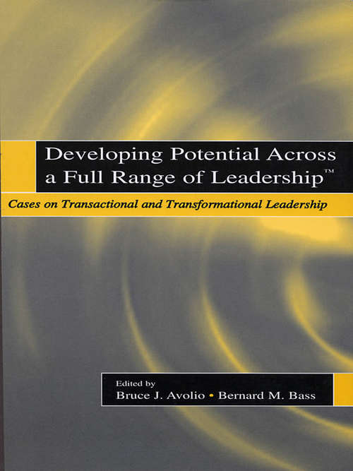 Book cover of Developing Potential Across a Full Range of Leadership TM: Cases on Transactional and Transformational Leadership