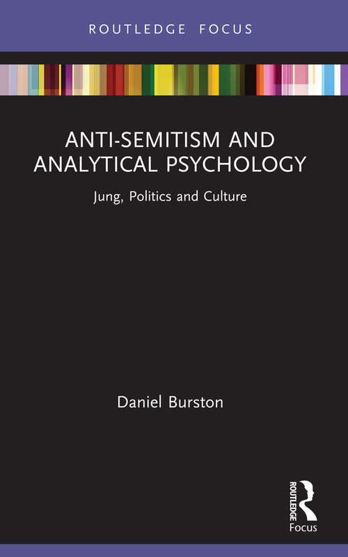 Book cover of Anti-Semitism and Analytical Psychology: Jung, Politics and Culture (Focus on Jung, Politics and Culture)