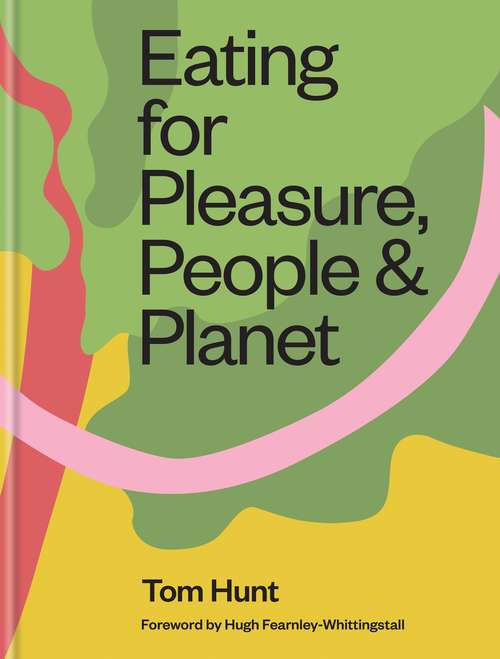 Book cover of Eating for Pleasure, People & Planet