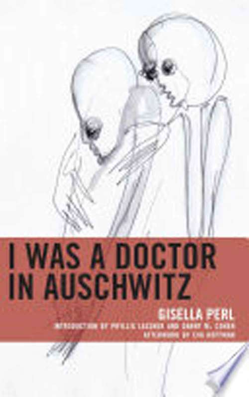 Book cover of I Was A Doctor In Auschwitz (Lexington Studies in Jewish Literature Series)